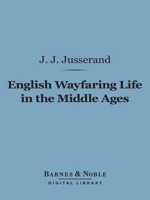 cover image of English Wayfaring Life in the Middle Ages (Barnes & Noble Digital Library)
